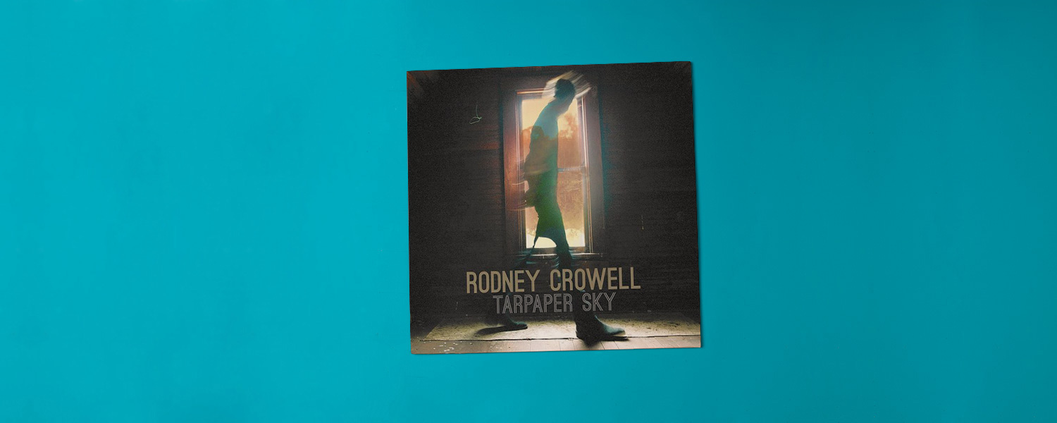 Rodney Crowell «Tarpaper Sky»