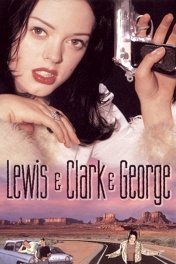 Опасное трио / Lewis & Clark & George